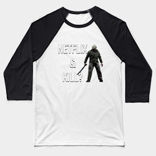 Netflix & Kill? Baseball T-Shirt